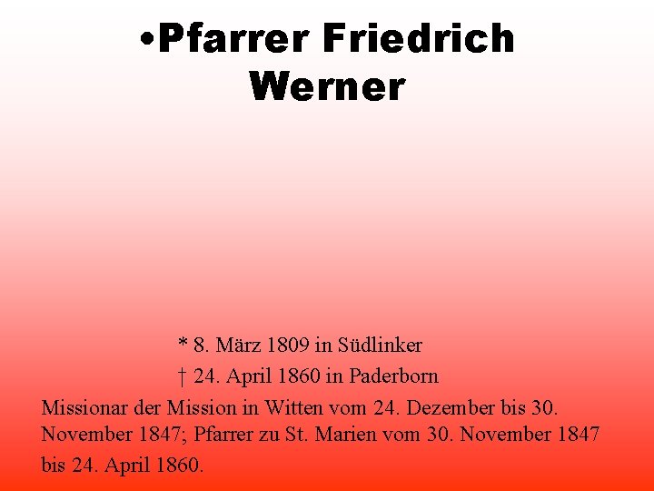  • Pfarrer Friedrich Werner * 8. März 1809 in Südlinker † 24. April