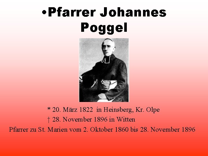  • Pfarrer Johannes Poggel * 20. März 1822 in Heinsberg, Kr. Olpe †