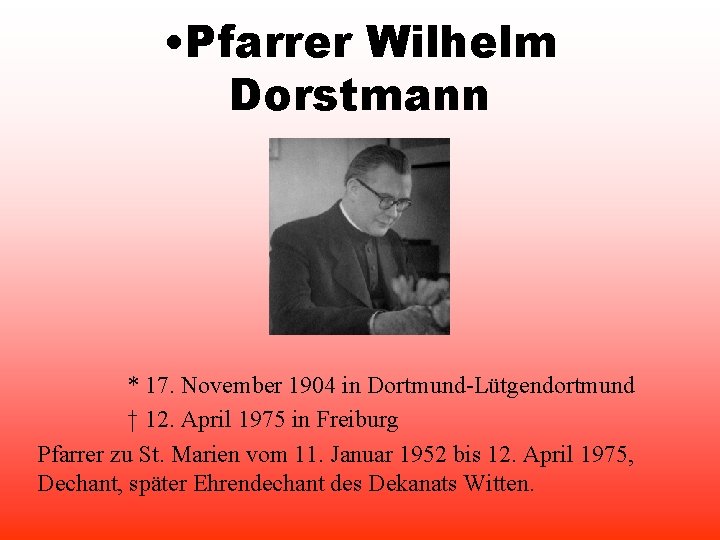  • Pfarrer Wilhelm Dorstmann * 17. November 1904 in Dortmund-Lütgendortmund † 12. April
