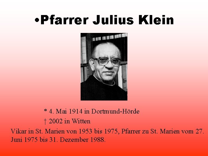  • Pfarrer Julius Klein * 4. Mai 1914 in Dortmund-Hörde † 2002 in