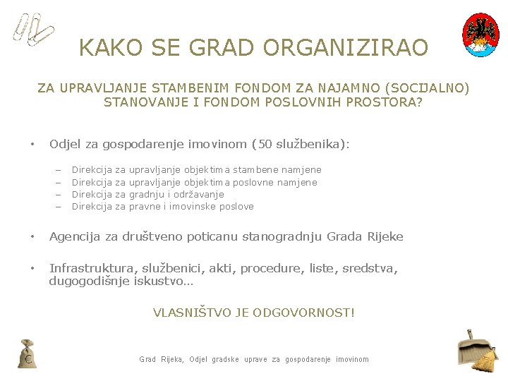 KAKO SE GRAD ORGANIZIRAO ZA UPRAVLJANJE STAMBENIM FONDOM ZA NAJAMNO (SOCIJALNO) STANOVANJE I FONDOM