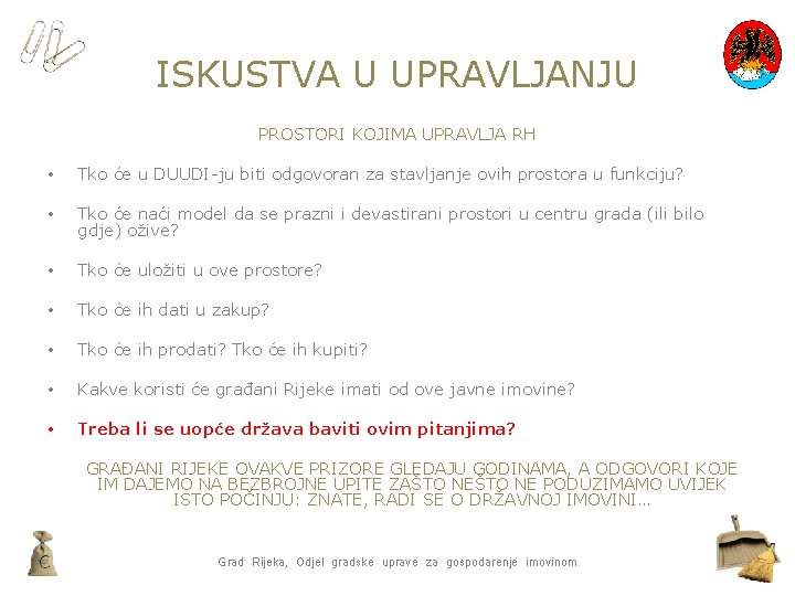 ISKUSTVA U UPRAVLJANJU PROSTORI KOJIMA UPRAVLJA RH • Tko će u DUUDI-ju biti odgovoran