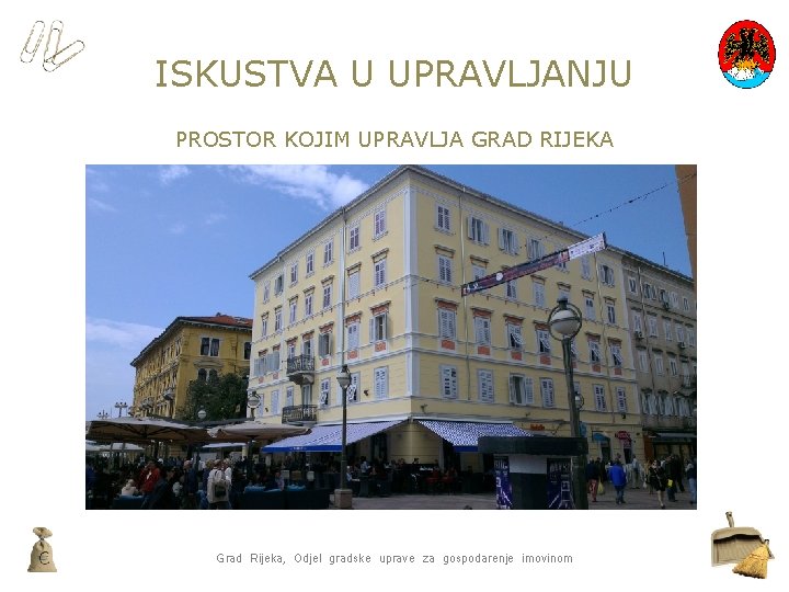 ISKUSTVA U UPRAVLJANJU PROSTOR KOJIM UPRAVLJA GRAD RIJEKA Grad Rijeka, Odjel gradske uprave za