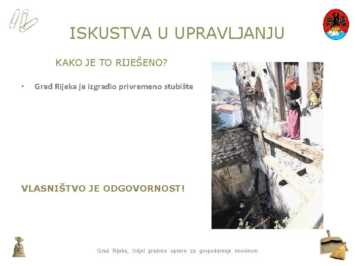 ISKUSTVA U UPRAVLJANJU KAKO JE TO RIJEŠENO? • Grad Rijeka je izgradio privremeno stubište