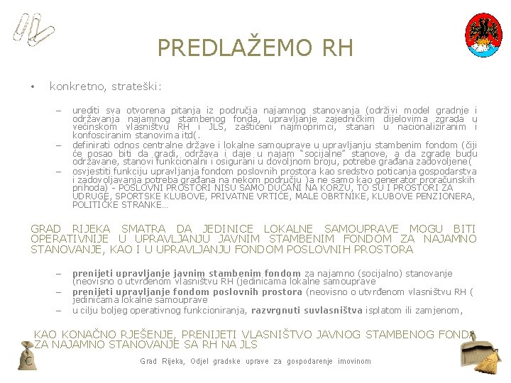 PREDLAŽEMO RH • konkretno, strateški: – – – urediti sva otvorena pitanja iz područja