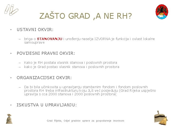 ZAŠTO GRAD , A NE RH? • USTAVNI OKVIR: – briga o STANOVANJU i