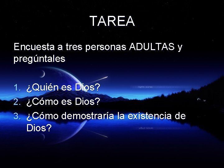 TAREA Encuesta a tres personas ADULTAS y pregúntales 1. ¿Quién es Dios? 2. ¿Cómo