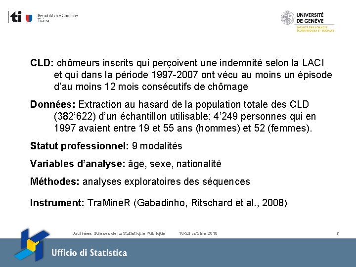 CLD: chômeurs inscrits qui perçoivent une indemnité selon la LACI et qui dans la