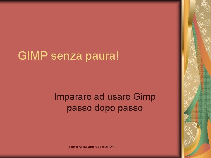 GIMP senza paura! Imparare ad usare Gimp passo dopo passo carmelina_maurizio G 1 dol