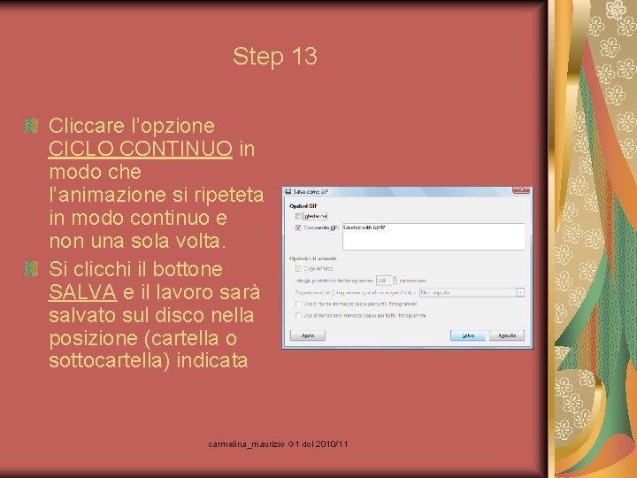 Step 13 Cliccare l’opzione CICLO CONTINUO in modo che l’animazione si ripeteta in modo