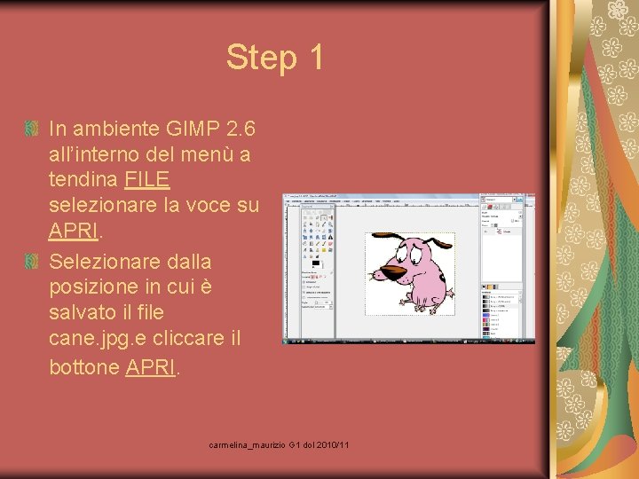 Step 1 In ambiente GIMP 2. 6 all’interno del menù a tendina FILE selezionare