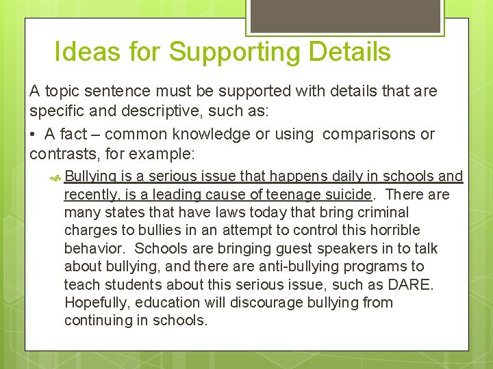 Ideas for Supporting Details A topic sentence must be supported with details that are