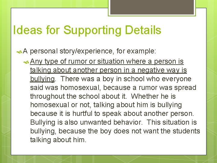 Ideas for Supporting Details A personal story/experience, for example: Any type of rumor or