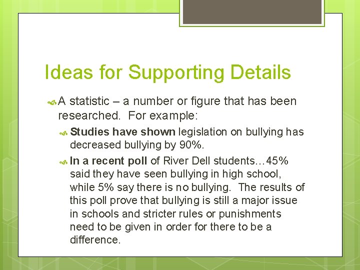 Ideas for Supporting Details A statistic – a number or figure that has been
