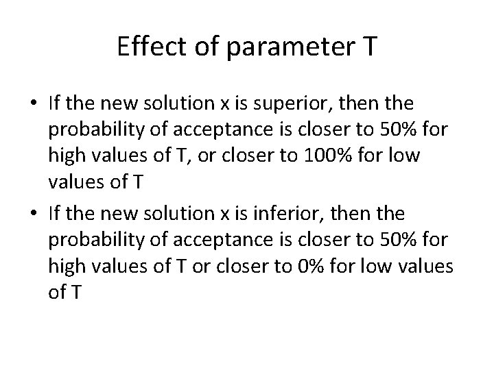Effect of parameter T • If the new solution x is superior, then the