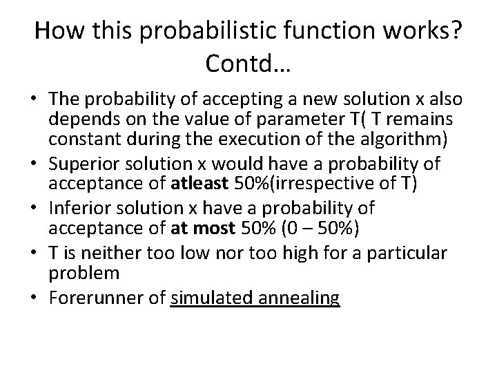 How this probabilistic function works? Contd… • The probability of accepting a new solution