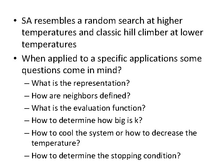  • SA resembles a random search at higher temperatures and classic hill climber