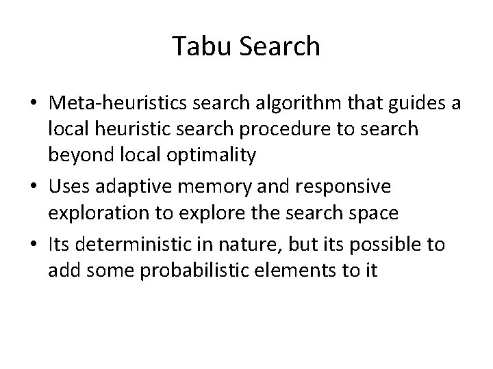 Tabu Search • Meta-heuristics search algorithm that guides a local heuristic search procedure to