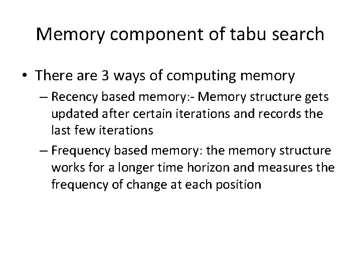 Memory component of tabu search • There are 3 ways of computing memory –