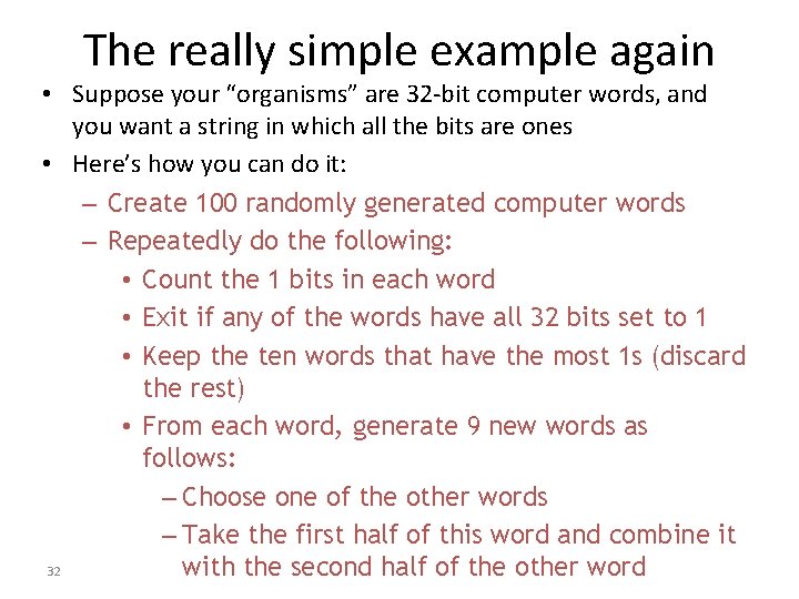 The really simple example again • Suppose your “organisms” are 32 -bit computer words,