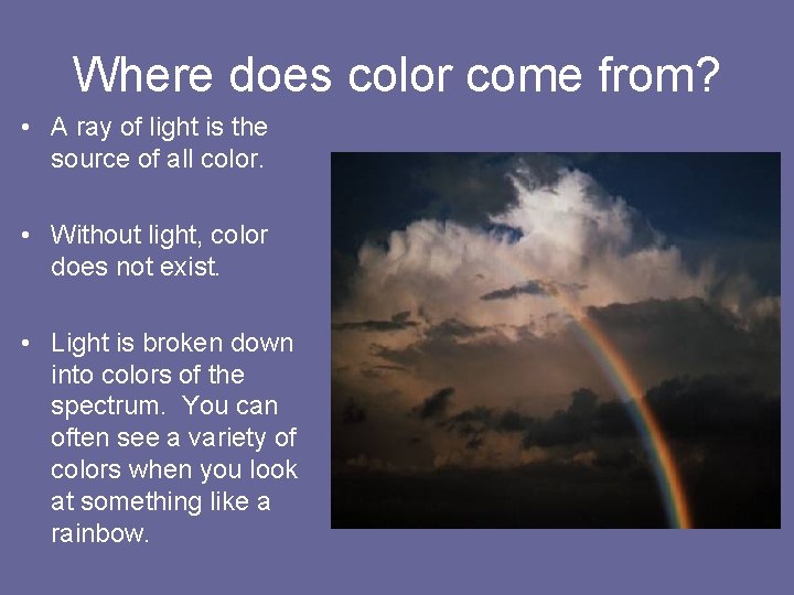 Where does color come from? • A ray of light is the source of