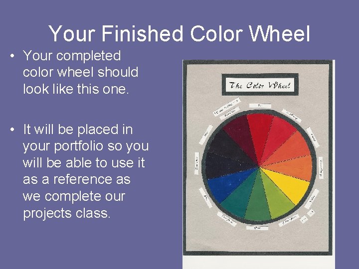 Your Finished Color Wheel • Your completed color wheel should look like this one.