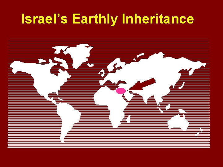 Israel’s Earthly Inheritance Israel’s Earthly Inheritance