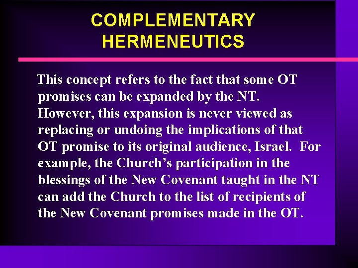 COMPLEMENTARY HERMENEUTICS This concept refers to the fact that some OT promises can be COMPLEMENTARY HERMENEUTICS This concept refers to the fact that some OT promises can be