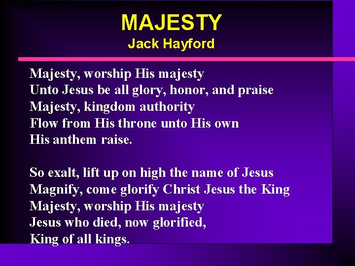 MAJESTY Jack Hayford Majesty, worship His majesty Unto Jesus be all glory, honor, and MAJESTY Jack Hayford Majesty, worship His majesty Unto Jesus be all glory, honor, and