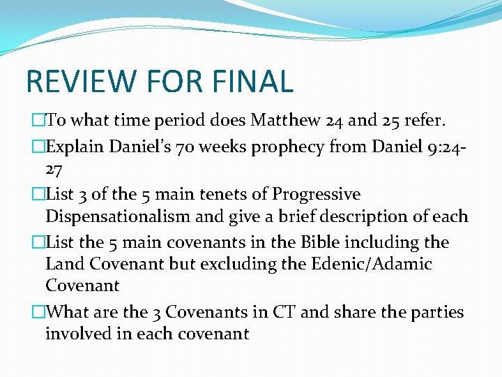 REVIEW FOR FINAL �To what time period does Matthew 24 and 25 refer. �Explain REVIEW FOR FINAL �To what time period does Matthew 24 and 25 refer. �Explain