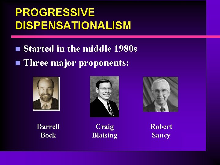 PROGRESSIVE DISPENSATIONALISM Started in the middle 1980 s n Three major proponents: n Darrell PROGRESSIVE DISPENSATIONALISM Started in the middle 1980 s n Three major proponents: n Darrell