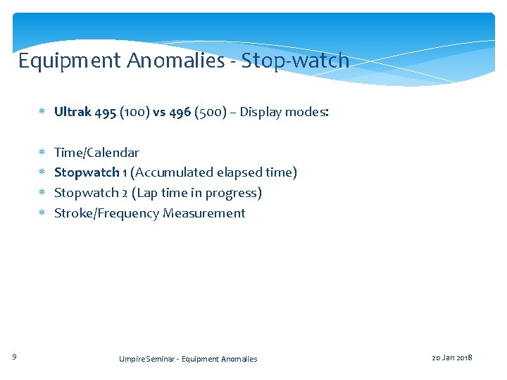 Equipment Anomalies - Stop-watch Ultrak 495 (100) vs 496 (500) – Display modes: 9 Equipment Anomalies - Stop-watch Ultrak 495 (100) vs 496 (500) – Display modes: 9