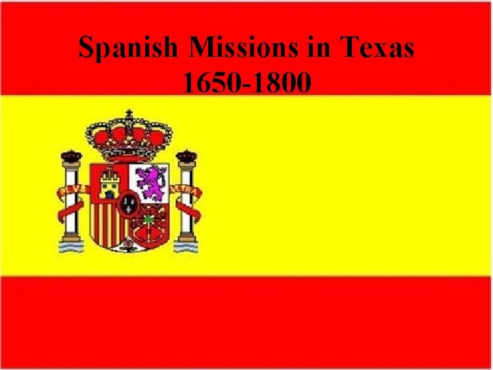 Spanish Missions in Texas 1650 -1800 