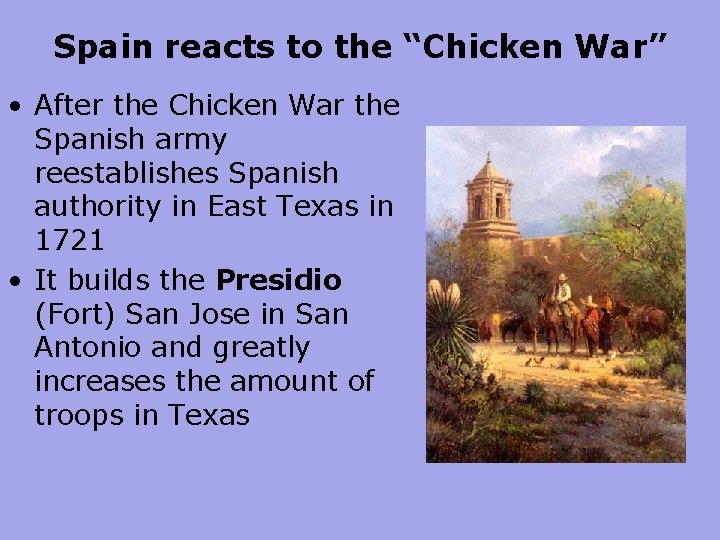Spain reacts to the “Chicken War” • After the Chicken War the Spanish army