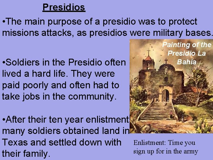 Presidios • The main purpose of a presidio was to protect missions attacks, as