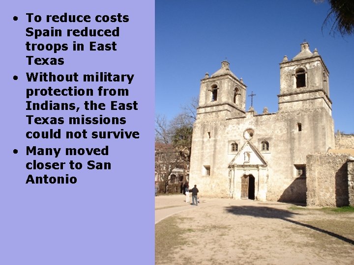  • To reduce costs Spain reduced troops in East Texas • Without military