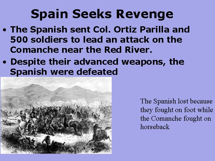 Spain Seeks Revenge • The Spanish sent Col. Ortiz Parilla and 500 soldiers to