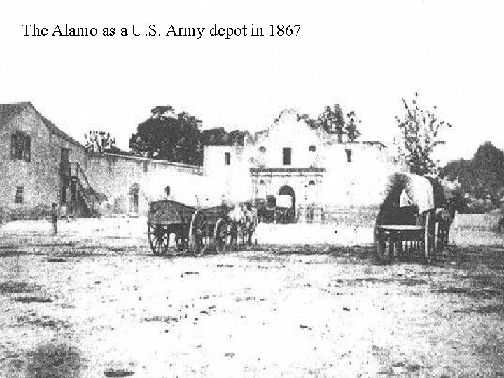 The Alamo as a U. S. Army depot in 1867 
