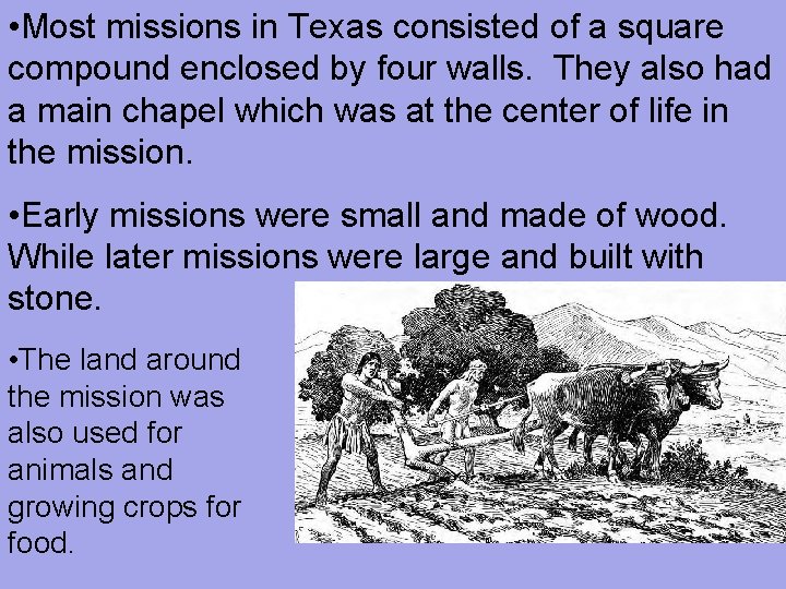  • Most missions in Texas consisted of a square compound enclosed by four