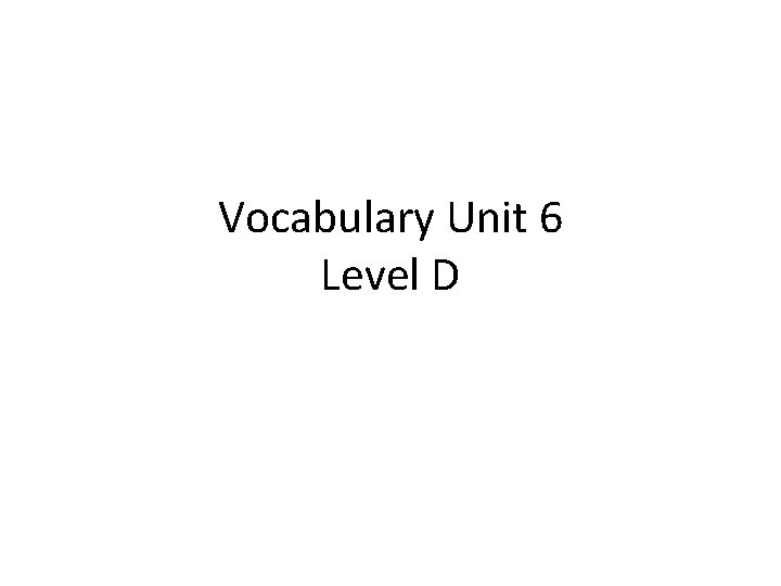 Vocabulary Unit 6 Level D 