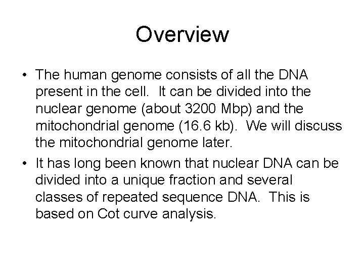 Overview • The human genome consists of all the DNA present in the cell.