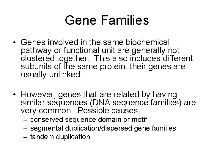 Gene Families • Genes involved in the same biochemical pathway or functional unit are