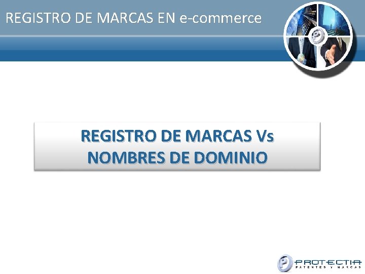 REGISTRO DE MARCAS EN e-commerce REGISTRO DE MARCAS Vs NOMBRES DE DOMINIO 