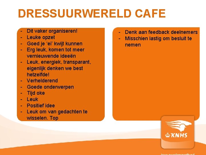 DRESSUURWERELD CAFE - pag. Dit vaker organiseren! Leuke opzet Goed je ‘ei’ kwijt kunnen