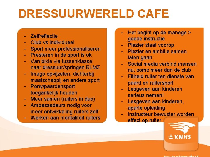 DRESSUURWERELD CAFE - pag. Zelfreflectie Club vs individueel Sport meer professionaliseren Presteren in de