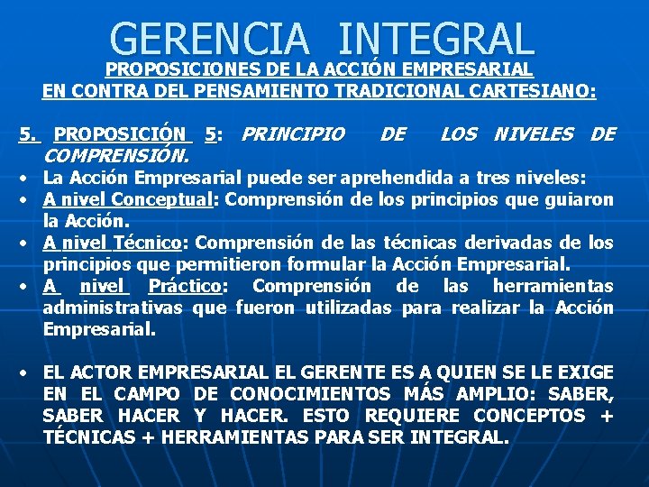 GERENCIA INTEGRAL PROPOSICIONES DE LA ACCIÓN EMPRESARIAL EN CONTRA DEL PENSAMIENTO TRADICIONAL CARTESIANO: 5.