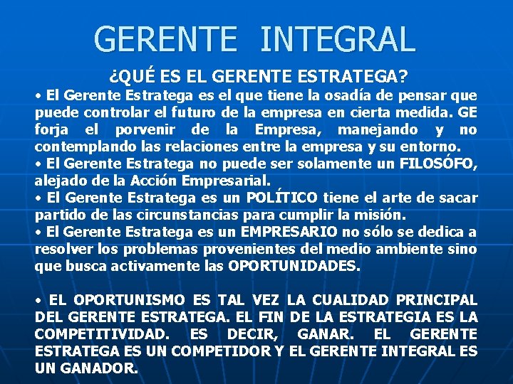 GERENTE INTEGRAL ¿QUÉ ES EL GERENTE ESTRATEGA? • El Gerente Estratega es el que