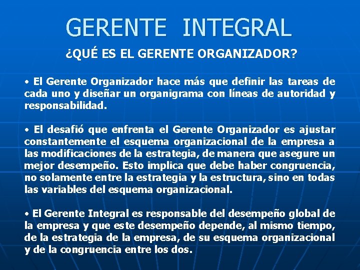 GERENTE INTEGRAL ¿QUÉ ES EL GERENTE ORGANIZADOR? • El Gerente Organizador hace más que