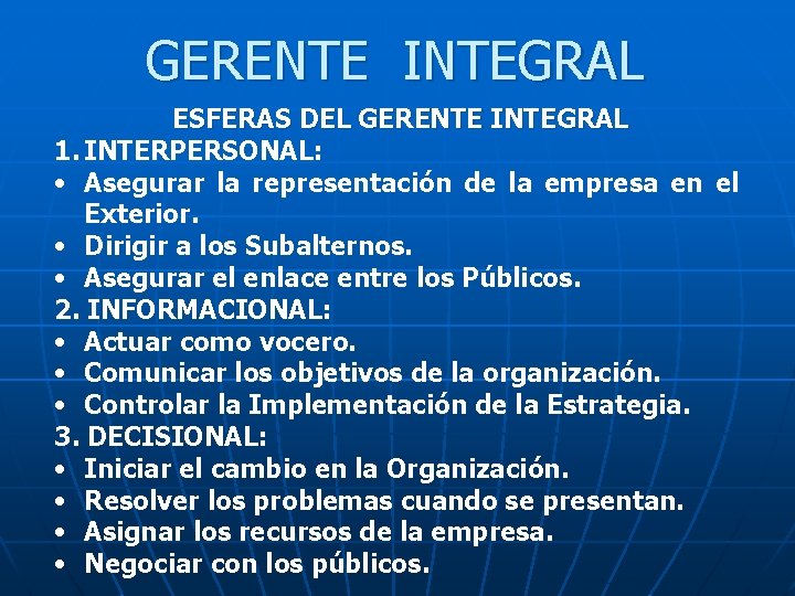 GERENTE INTEGRAL ESFERAS DEL GERENTE INTEGRAL 1. INTERPERSONAL: • Asegurar la representación de la