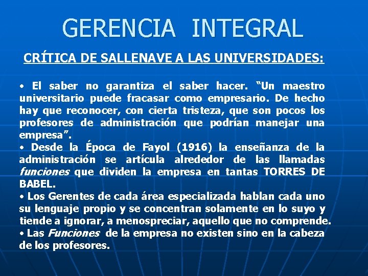 GERENCIA INTEGRAL CRÍTICA DE SALLENAVE A LAS UNIVERSIDADES: • El saber no garantiza el